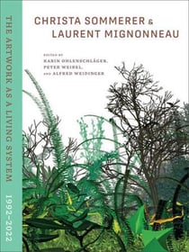 Christa Sommerer & Laurent Mignonneau : the artwork as a living system