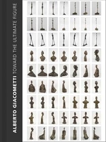 Alberto Giacometti : toward the ultimate figure