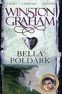 BELLA POLDARK - A NOVEL OF CORNWALL 1818-1820