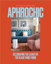 Aphrochic : celebrating the legacy of the black family home