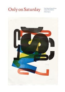 Only on saturday: the wood type prints of jack stauffacher