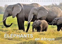 Elephants en afrique (calendrier mural 2021 din a4 horizontal) - les elephants d'afrique sont imposa
