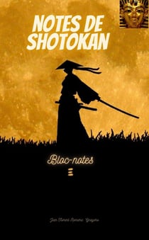 Notes de Shotokan : Techniques, Kata, Bloc-notes