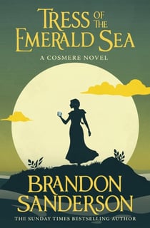 TRESS OF THE EMERALD SEA - A COSMERE NOVEL
