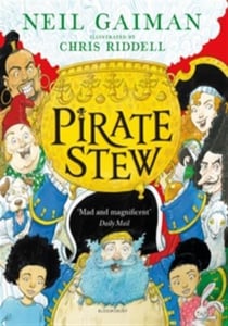 Pirate Stew : The show-stopping picture book from Neil Gaiman and Chris Riddell