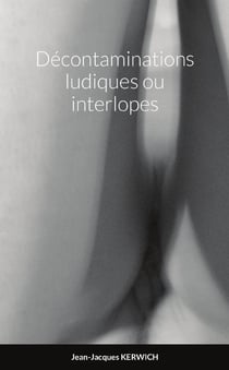 Décontaminations ludiques ou interlopes