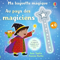 Ma baguette magique : Au pays des magiciens