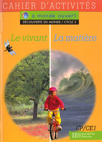 A monde ouvert - découverte du monde - le vivant, la matière - cp, ce1 - cahier d'activités