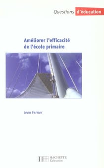 Ameliorer l'efficacite de l'ecole primaire