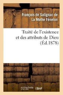 Traité de l'existence et des attributs de Dieu : - suivi de Lettres sur divers sujets de métaphysique et de religion