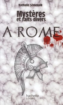 Mystères et faits divers - à rome