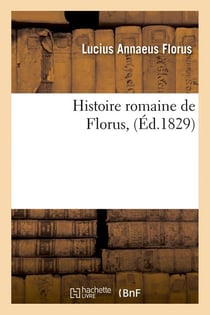 Histoire romaine de florus , (ed.1829)