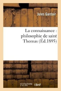 La connaissance : philosophie de saint Thomas