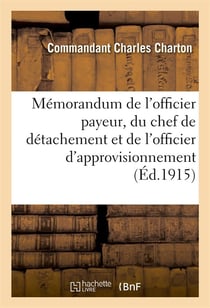 Memorandum de l'officier payeur, du chef de detachement et de l'officier d'approvisionnement - a l'i