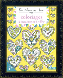 Les ateliers du calme - coloriages à encadrer et à offrir