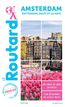 Guide du Routard : Amsterdam, Rotterdam, Delft et La Haye (édition 2022/2023)