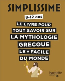 Simplissime : le livre pour tout savoir sur la mythologie grecque le + facile du monde