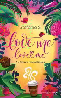 Love Me Love Me Tome 1 : Coeurs magnétiques