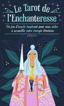 Le Tarot de l'Enchanteresse : Un jeu d'oracle inspirant pour vous aider à accueillir votre énergie féminine