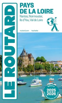 Guide du Routard : Pays de la Loire : Nantes, Noirmoutier, île d'Yeu, Val de Loire (édition 2025/2026)