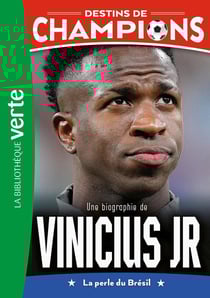 Destins de champions Tome 23 : Une biographie de Vinicius Junior
