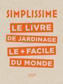 Simplissime : le livre de jardinage le + facile du monde