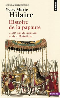 Histoire de la papauté - 2000 ans de mission et de tribulations