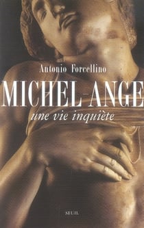 Michel-ange. une vie inquiète