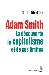 Adam Smith - la découverte du capitalisme et de ses limites