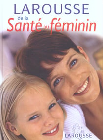Larousse de la sante au feminin