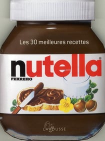 Nutella - les 30 meilleures recettes