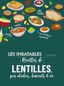 Les inratables : Recettes de lentilles, pois chiches, haricots & cie