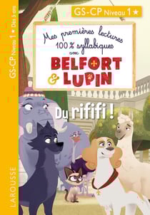 Mes premières lectures 100% syllabiques : GS, CP - Belfort & Lupin : Du rififi !