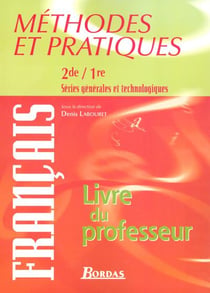 Methodes et pratiques francais 2de/1re series generales et technologiques livre du professeur
