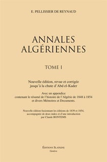Annales algériennes - avec un appendice contenant le résumé de l'histoire de l'Algérie de 1848 à 1854 et divers mémoires et documents
