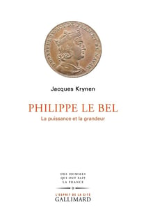Philippe Le Bel : la puissance et la grandeur