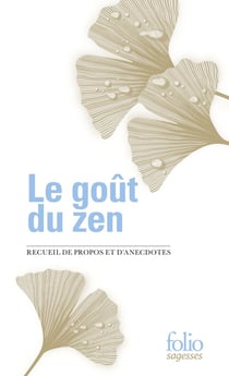 Le goût du zen : Recueil de propos et d'anecdotes