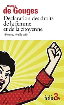 Déclaration des droits de la femme et de la citoyenne et autres écrits : «Femme, réveille-toi !»