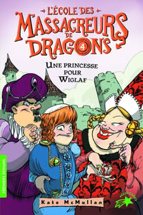 L'école des Massacreurs de dragons Tome 4 : une princesse pour Wiglaf