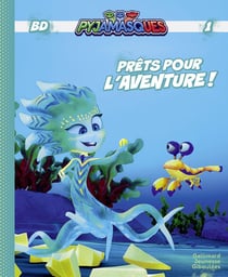 Les Pyjamasques Tome 1 : prêts pour l'aventure !