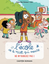 L'école de la rue qui monte Tome 5 : ne m'oubliez pas !