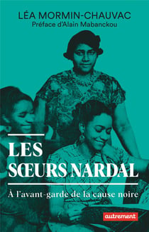 Les soeurs Nardal : À l'avant-garde de la cause noire