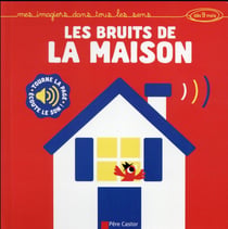 Les Bruits De La Maison : Mes Imagiers Dans Tous Les Sens (Des 9 Mois)