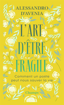 L'art d'être fragile - comment un poète peut nous sauver la vie