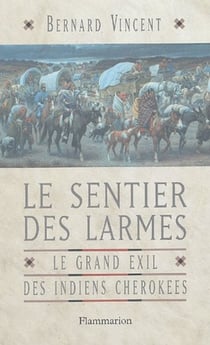 Le sentier des larmes - le grand exil des indiens cherokees