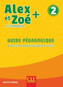 Alex et Zoé et compagnie : FLE - guide pédagogique - niveau 2 (édition 2019)