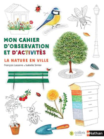Mon cahier d'observation et d'activités : la nature en ville