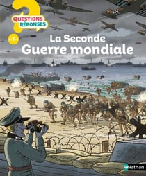 Questions réponses 7+ : La Seconde Guerre mondiale
