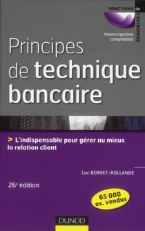 Principes de technique bancaire - l'indispensable pour gérer au mieux la relation client (26e édition)