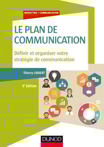 Le plan de communication - définir et organiser votre stratégie de communication (5e édition)